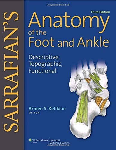Sarrafians Anatomy of the Foot and Ankle: Descriptive, Topographic, Functional (Hardcover, 3)