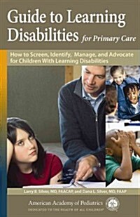 Guide to Learning Disabilities for Primary Care: How to Screen, Identify, Manage, and Advocate for Children with Learning Disabilities (Paperback)