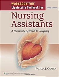 Workbook for Lippincotts Textbook for Nursing Assistants: A Humanistic Approach to Caregiving (Paperback, 3, Workbook)