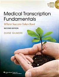 Medical Transcription Fundamentals: Where Success Takes Root (Paperback, 2)