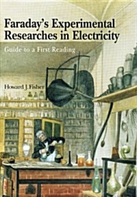 Faradays Experimental Researches in Electricity: Guide to a First Reading (Hardcover)