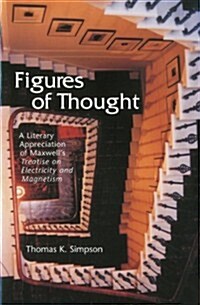 Figures of Thought: A Literary Appreciation of Maxwells Treatise on Electricity and Magnetism (Paperback)