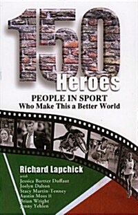 150 Heroes: People in Sport Who Make This a Better World (Paperback)