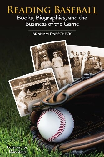 Reading Baseball: Books, Biographies, and the Business of the Game (Paperback)