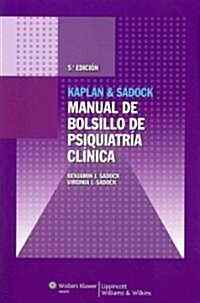 Kaplan & Sadock. Manual de Bolsillo de Psiquiatria Clinica (Paperback, 5)