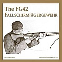 The Fg42 Fallschirmj?ergewehr (Hardcover)
