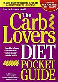 The Carblovers Diet Pocket Guide: The Quick & Easy Way to Lose 15, 35, 100+ lbs and Never Feel Hungry! (Paperback)