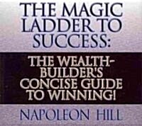 The Magic Ladder to Success: The Wealth-Builders Concise Guide to Winning! (Audio CD)