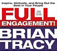 Full Engagement!: Inspire, Motivate, and Bring Out the Best in Your People (Audio CD)