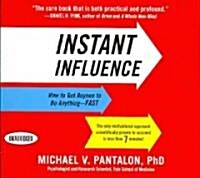Instant Influence: How to Get Anyone to Do Anything--Fast (Audio CD)