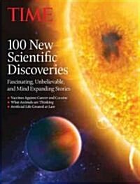 Time 100 New Scientific Discoveries: Fascinating, Unbelievable, and Mind-Expanding Stories (Hardcover)