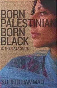 Born Palestinian, Born Black: & the Gaza Suite (Paperback)