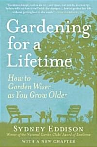 Gardening for a Lifetime: How to Garden Wiser as You Grow Older (Paperback, Revised)