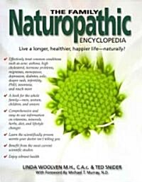 The Family Naturopathic Encyclopedia: Your Comprehensive, User-Friendly Guide to Naturally Treating Medical Conditions for the Whole Family (Paperback)