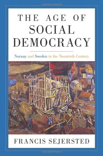 The Age of Social Democracy: Norway and Sweden in the Twentieth Century (Hardcover)