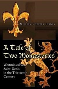 A Tale of Two Monasteries: Westminster and Saint-Denis in the Thirteenth Century (Paperback)