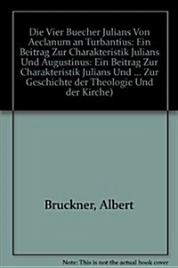 Die Vier Bucher Julians Von Aeclanum an Turbantius / the Four Books of Julian Aeclanum to Turbantius (Paperback)