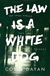 [중고] The Law Is a White Dog: How Legal Rituals Make and Unmake Persons (Hardcover)