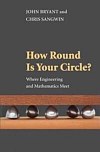 How Round Is Your Circle?: Where Engineering and Mathematics Meet (Paperback)