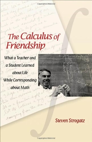 The Calculus of Friendship: What a Teacher and a Student Learned about Life While Corresponding about Math (Paperback)