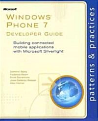 Windows Phone 7 Developer Guide: Building Connected Mobile Applications with Microsoft Silverlight (Paperback)