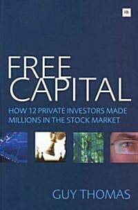 Free Capital : How 12 private investors made millions in the stock market (Paperback, 2 Revised edition)