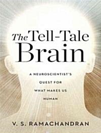The Tell-Tale Brain: A Neuroscientists Quest for What Makes Us Human (Audio CD)