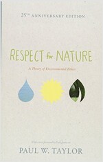 Respect for Nature: A Theory of Environmental Ethics - 25th Anniversary Edition (Paperback, 25, Anniversary)