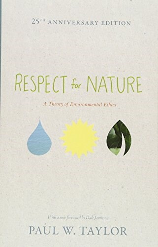 Respect for Nature: A Theory of Environmental Ethics - 25th Anniversary Edition (Paperback, 25, Anniversary)