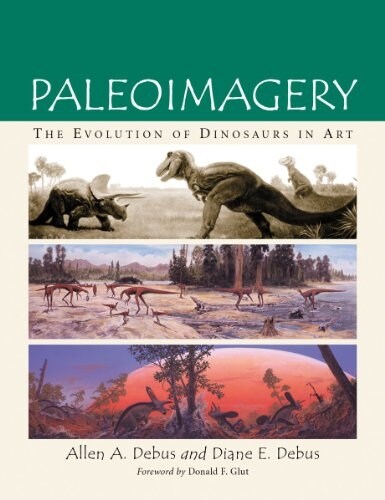 Paleoimagery: The Evolution of Dinosaurs in Art (Paperback)