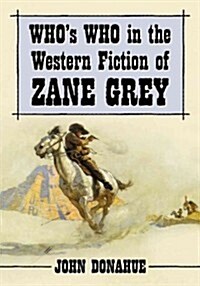 Whos Who in the Western Fiction of Zane Grey (Paperback)