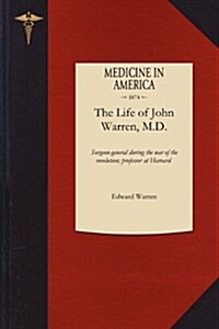 The Life of John Warren, M.D. (Paperback)