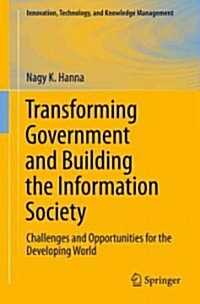 Transforming Government and Building the Information Society: Challenges and Opportunities for the Developing World (Paperback)