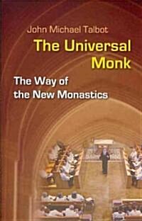 The Universal Monk: The Way of the New Monastics (Paperback)