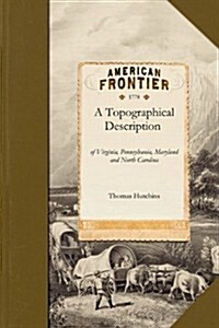 A Topographical Description of Virginia, Pennsylvania, Maryland, and North Carolina (Paperback)