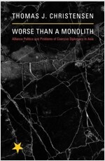 Worse Than a Monolith: Alliance Politics and Problems of Coercive Diplomacy in Asia (Paperback)