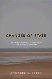 Changes of State: Nature and the Limits of the City in Early Modern Natural Law (Hardcover)