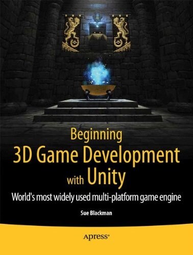 Beginning 3D Game Development with Unity: All-In-One, Multi-Platform Game Development (Paperback)
