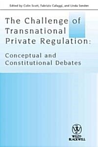 The Challenge of Transnational Private Regulation: Conceptual and Constitutional Debates (Paperback)