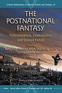The Postnational Fantasy: Essays on Postcolonialism, Cosmopolitics and Science Fiction (Paperback)