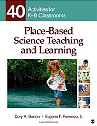 Place-Based Science Teaching and Learning: 40 Activities for K-8 Classrooms (Paperback)
