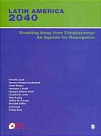 Latin America 2040: Breaking Away from Complacency: An Agenda for Resurgence (Hardcover)
