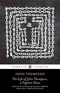 The Life of John Thompson, a Fugitive Slave : Containing His History of 25 Years in Bondage, and His Providential Escape (Paperback)