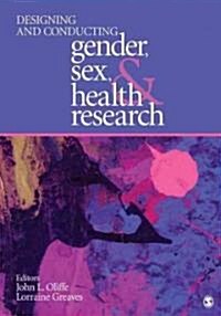 Designing and Conducting Gender, Sex, & Health Research (Paperback)