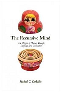 The Recursive Mind: The Origins of Human Language, Thought, and Civilization (Hardcover)