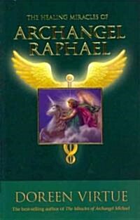 The Healing Miracles of Archangel Raphael (Paperback, 3rd)
