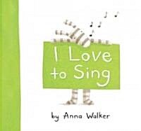 I Love to Sing (Hardcover)