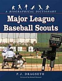 Major League Baseball Scouts: A Biographical Dictionary (Paperback)