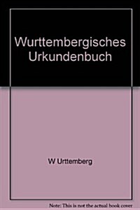 Wurttembergisches Urkundenbuch / Wurttembergi Document Book (Hardcover)