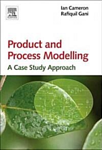 Product and Process Modelling : A Case Study Approach (Hardcover)